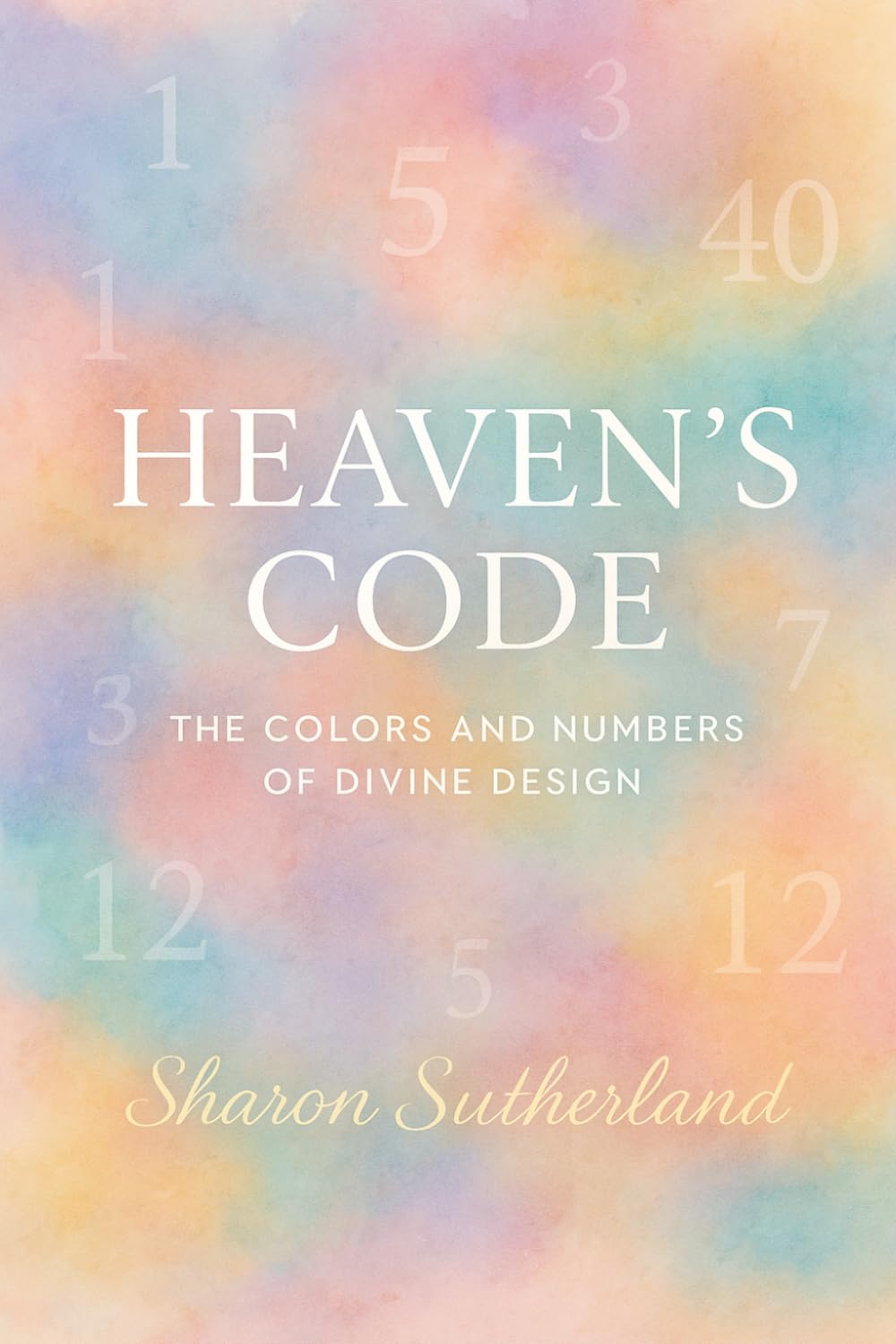 Heaven's Code: The Colors and Numbers of Divine Design