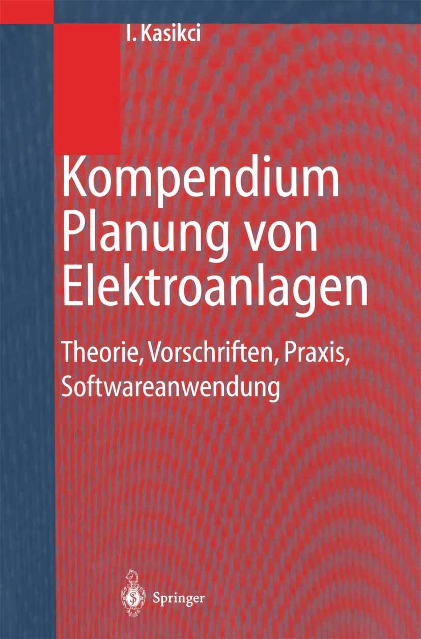 Kompendium Planung von Elektroanlagen: Theorie, Vorschriften, Praxis, Softwareanwendung