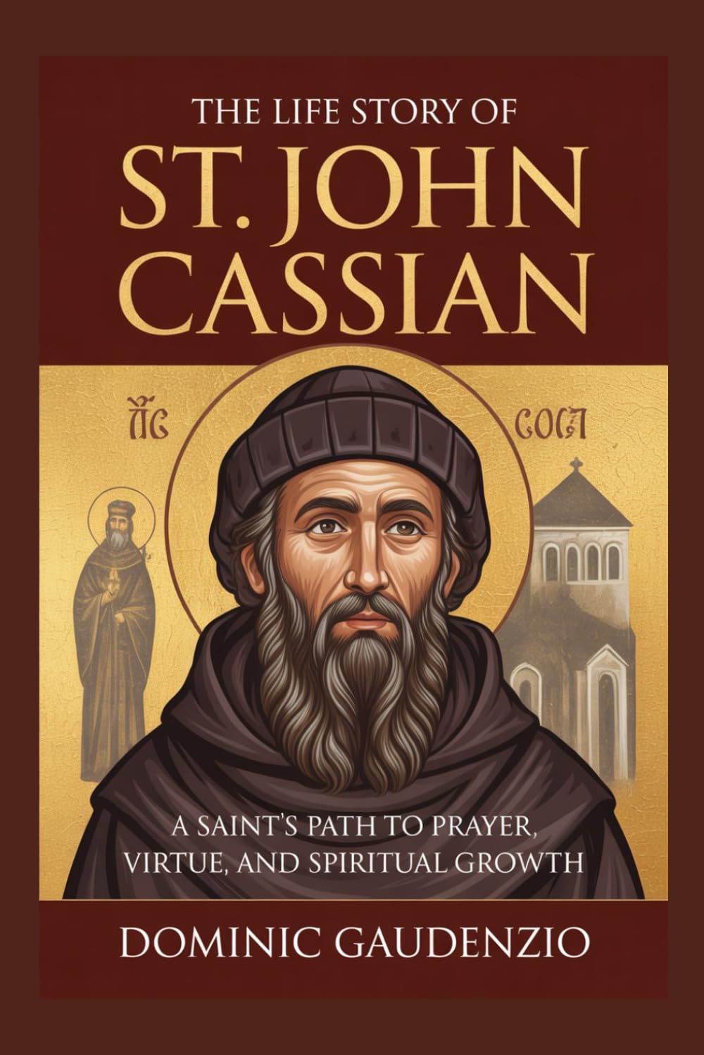 THE LIFE STORY OF ST. JOHN CASSIAN (DOMINIC CATHOLIC BOOKS)