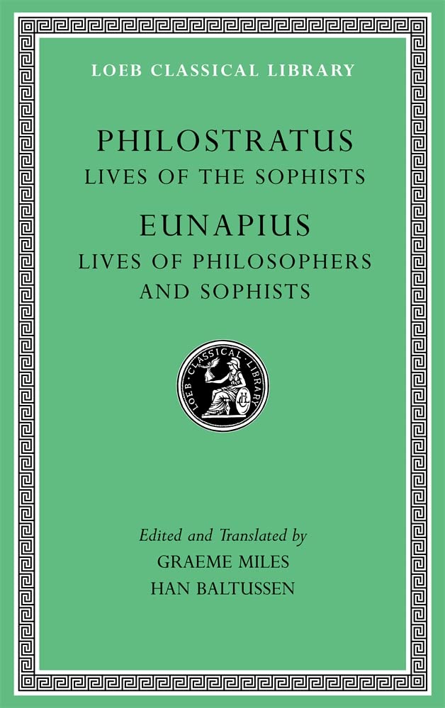 Loeb Classical Library: Lives of the Sophists. Lives of Philosophers and ...