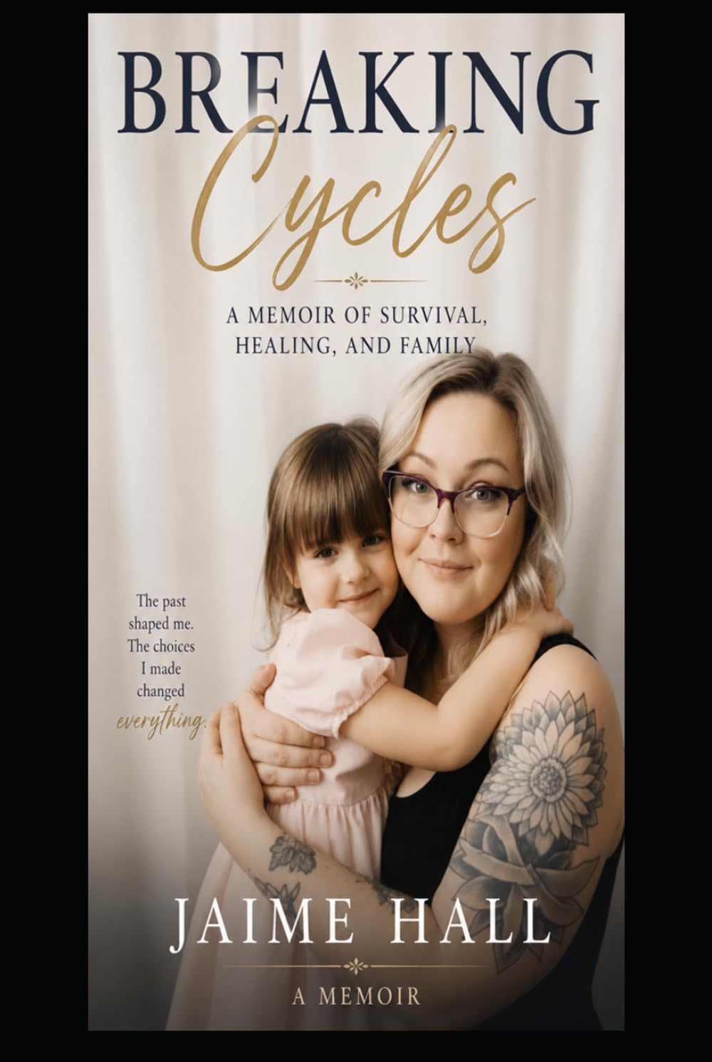 Breaking Cycles: A Memoir of Survival, Healing, and Family