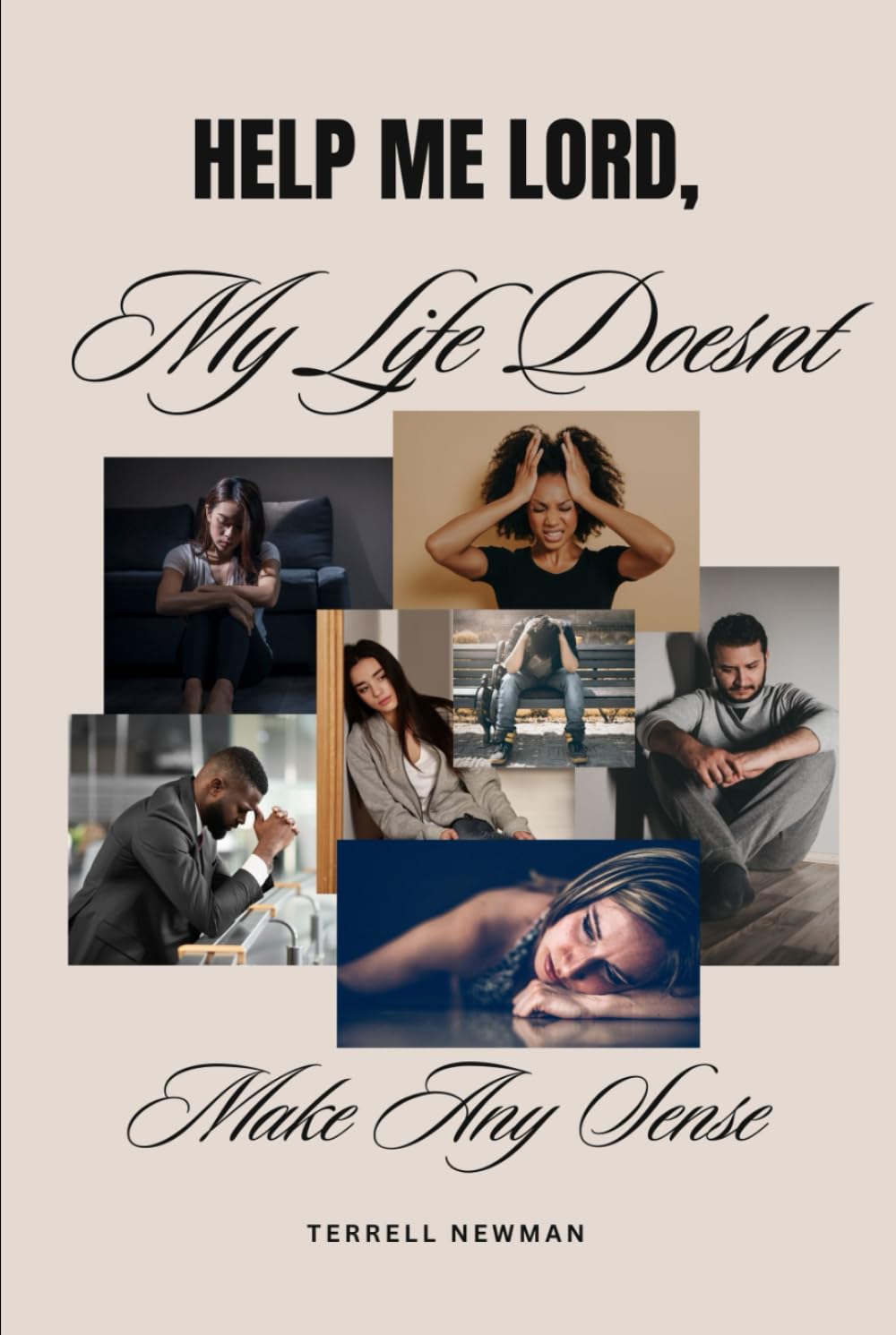 Help me Lord, My Life Doesn't Make Any Sense!