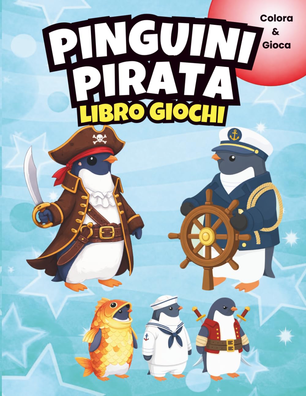 Pinguini Pirata – Libro Gioco di Attività: Labirinti, Cruciverba, Sudoku, Giochi di Logica e Disegni da Colorare per Bambini Curiosi