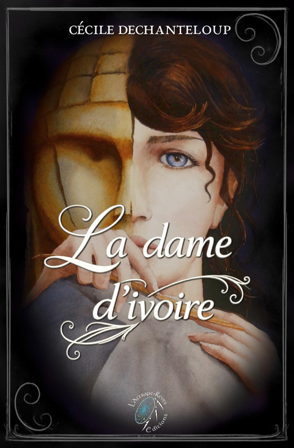 La dame d'ivoire: Roman fantastique. Roman avec beaucoup de mystère. Roman pour découvrir des histoires inconnues. Roman pour découvrir des secrets de l'histoire de France.