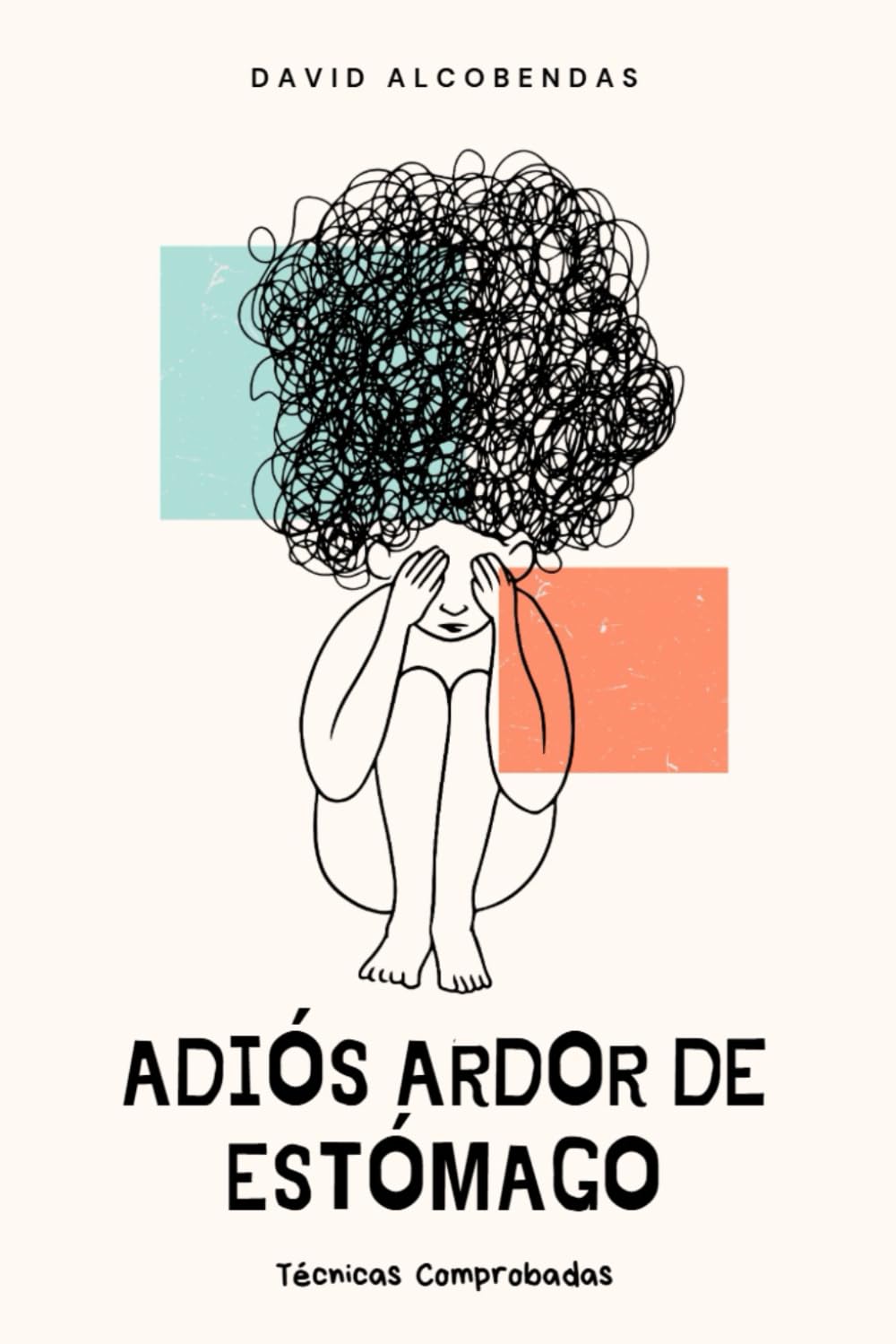 Adiós Ardor de Estómago: Técnicas Comprobadas para Controlar el Reflujo Ácido Sin Medicamentos: El Plan de 7 Días con Remedios Caseros para Aliviar la ... la Tos Crónica de Forma Natural y Permanente