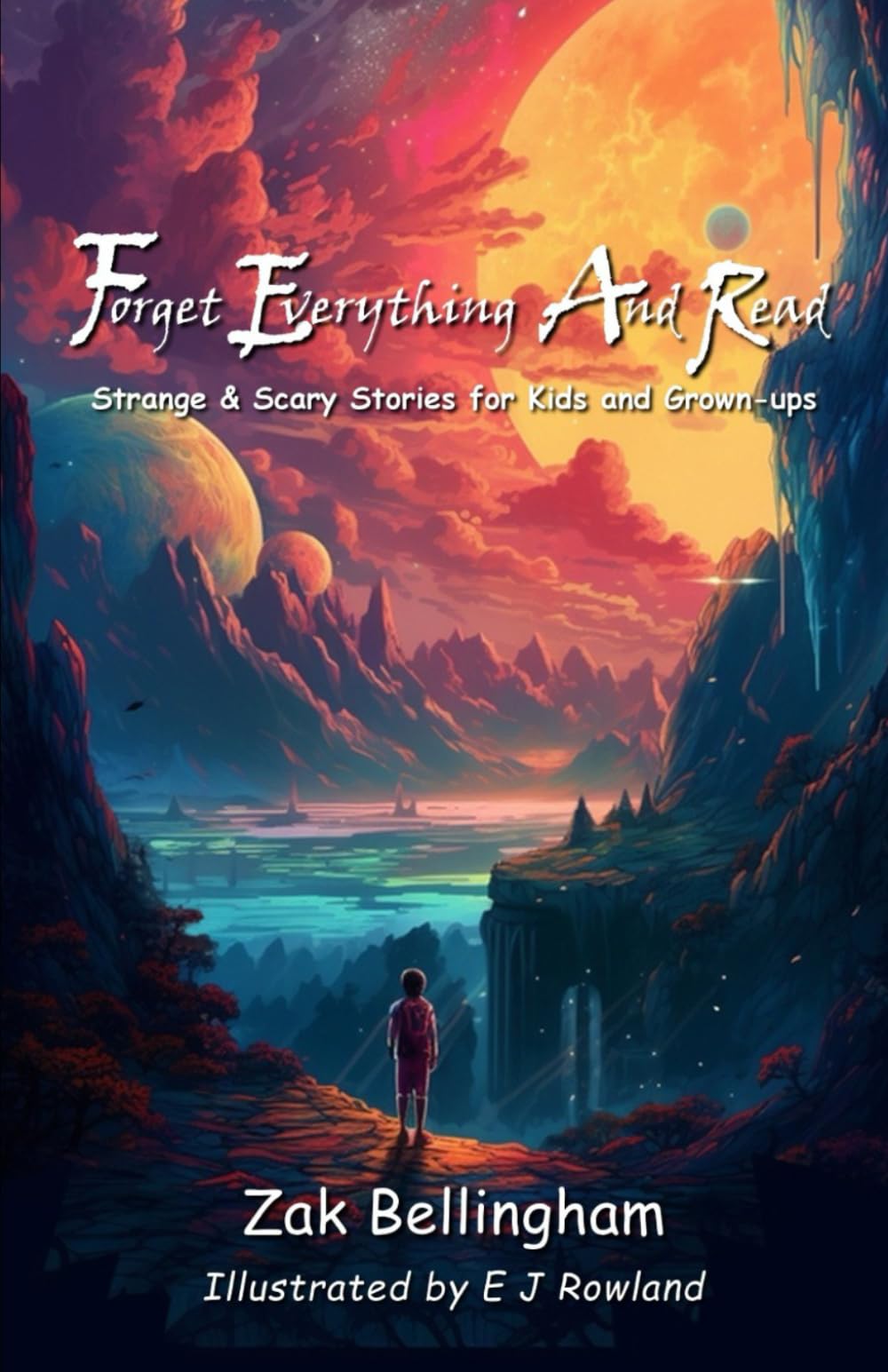 Forget Everything And Read: Strange & Scary Stories for Kids and Grown-ups