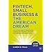 Fintech, Small Business & The American Dream: How Technology Is Transforming Lending and Shaping a New Era of Small Business Opportunity