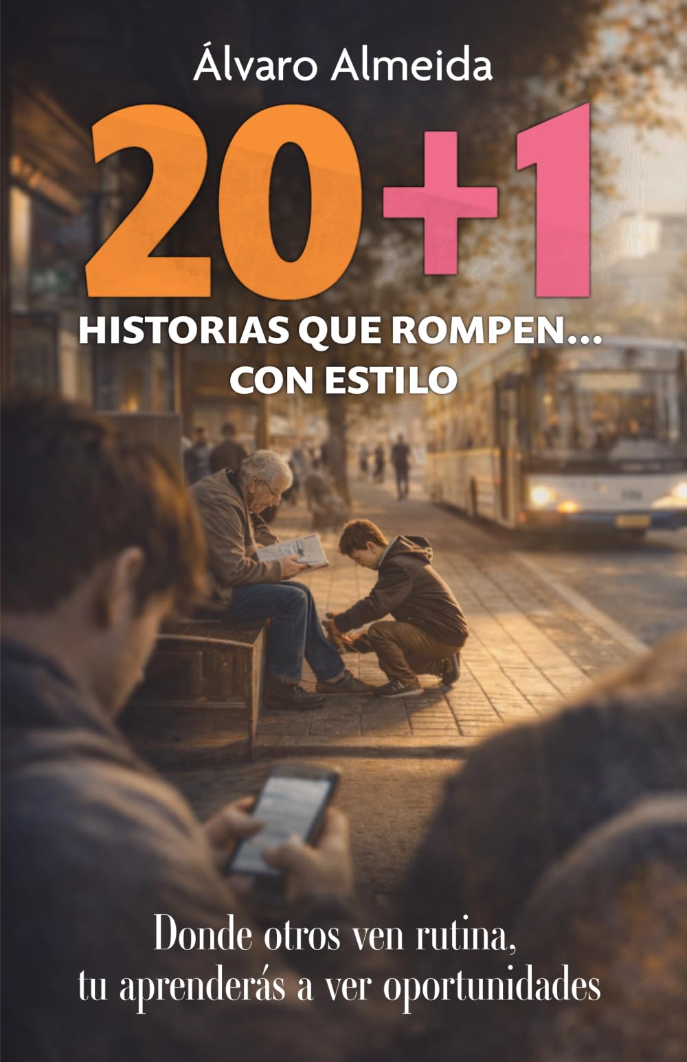 20 + 1 HISTORIAS QUE ROMPEN... CON ESTILO: Sin avisar, sin pizarra, sin corbata... pero con propósito