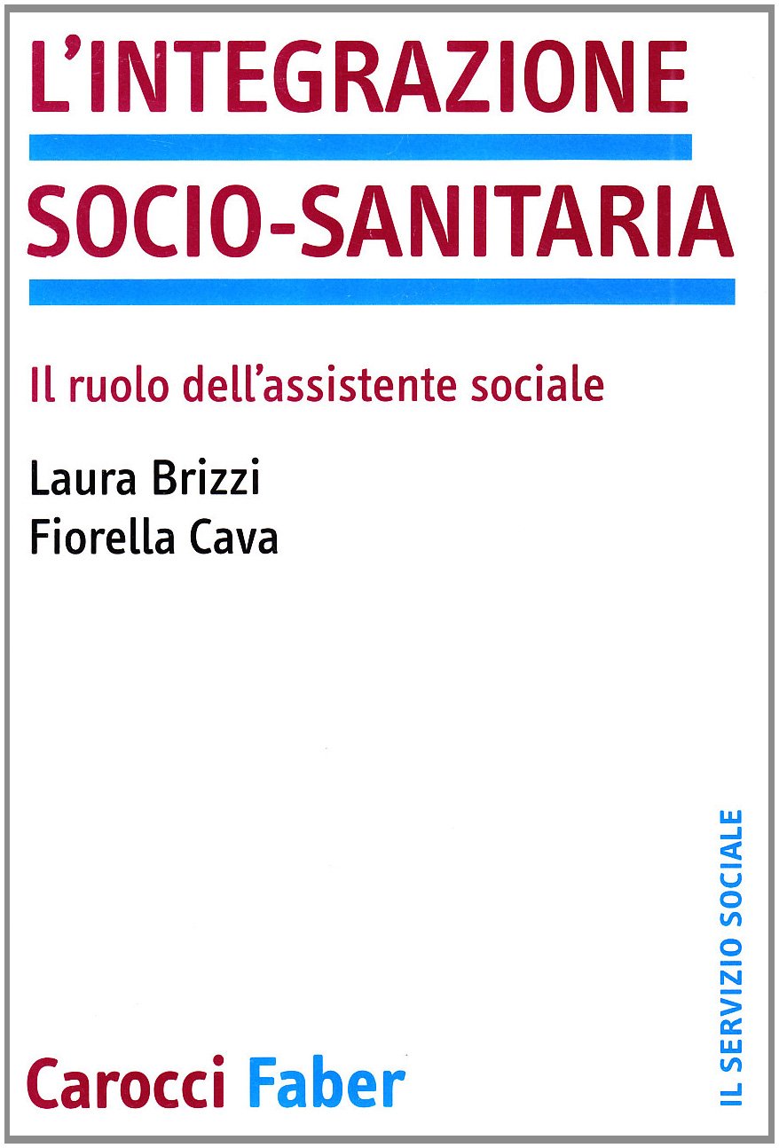 L'integrazione Socio-Sanitaria. Il Ruolo Dell'assistente Sociale - 4