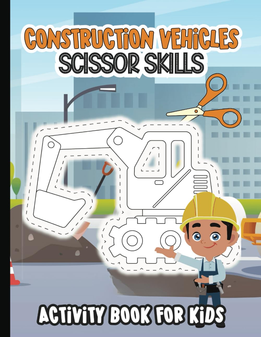 Construction Vehicles Scissor Skills Preschool Activity Workbook: 60 Cut, Paste and Glue Coloring Pages for Kids | Trucks, Diggers, Excavators | ... for Toddlers, Preschoolers and Kids)