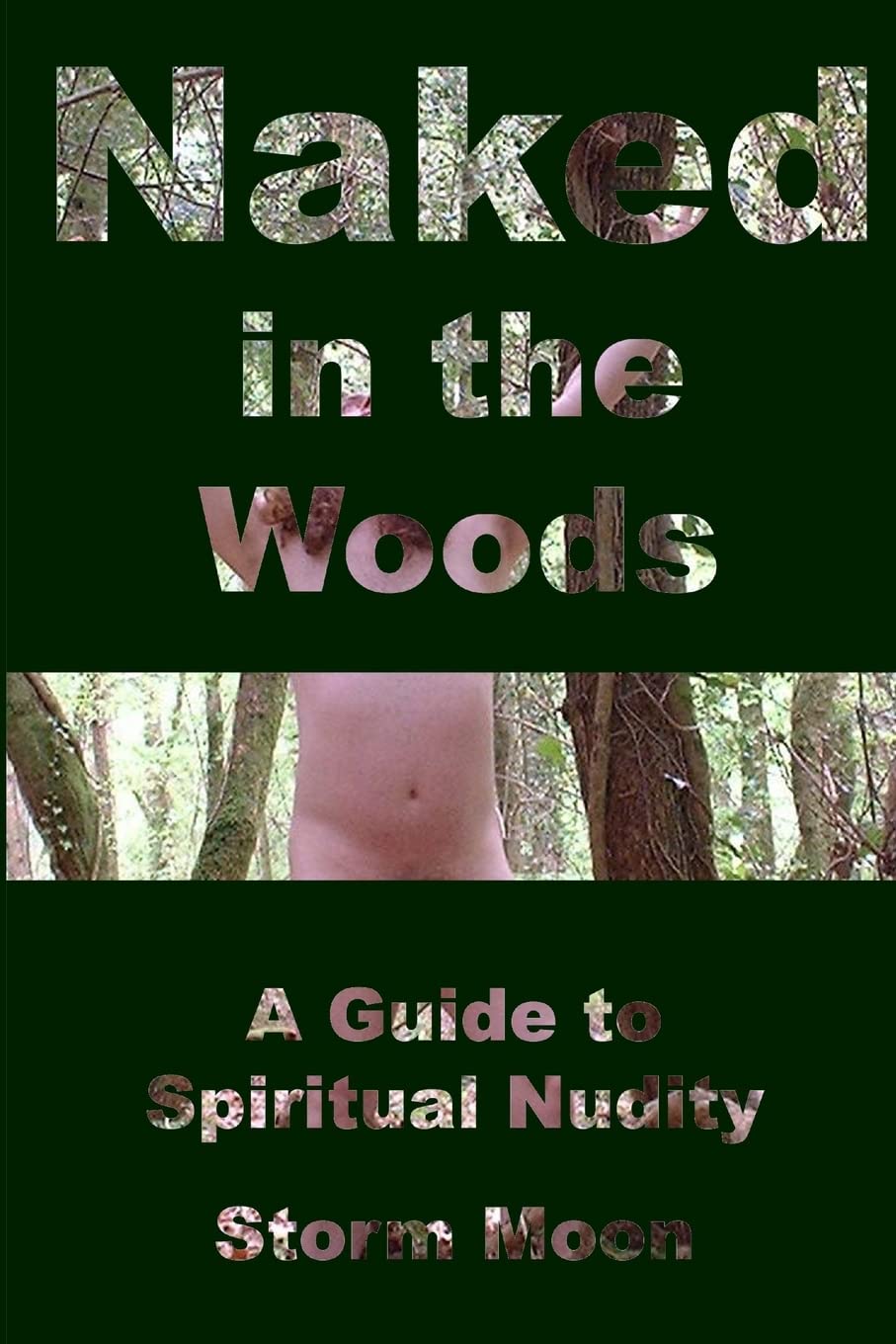 Naked in the Woods- A Guide to Spiritual Nudity Paperback – May 27, 2007