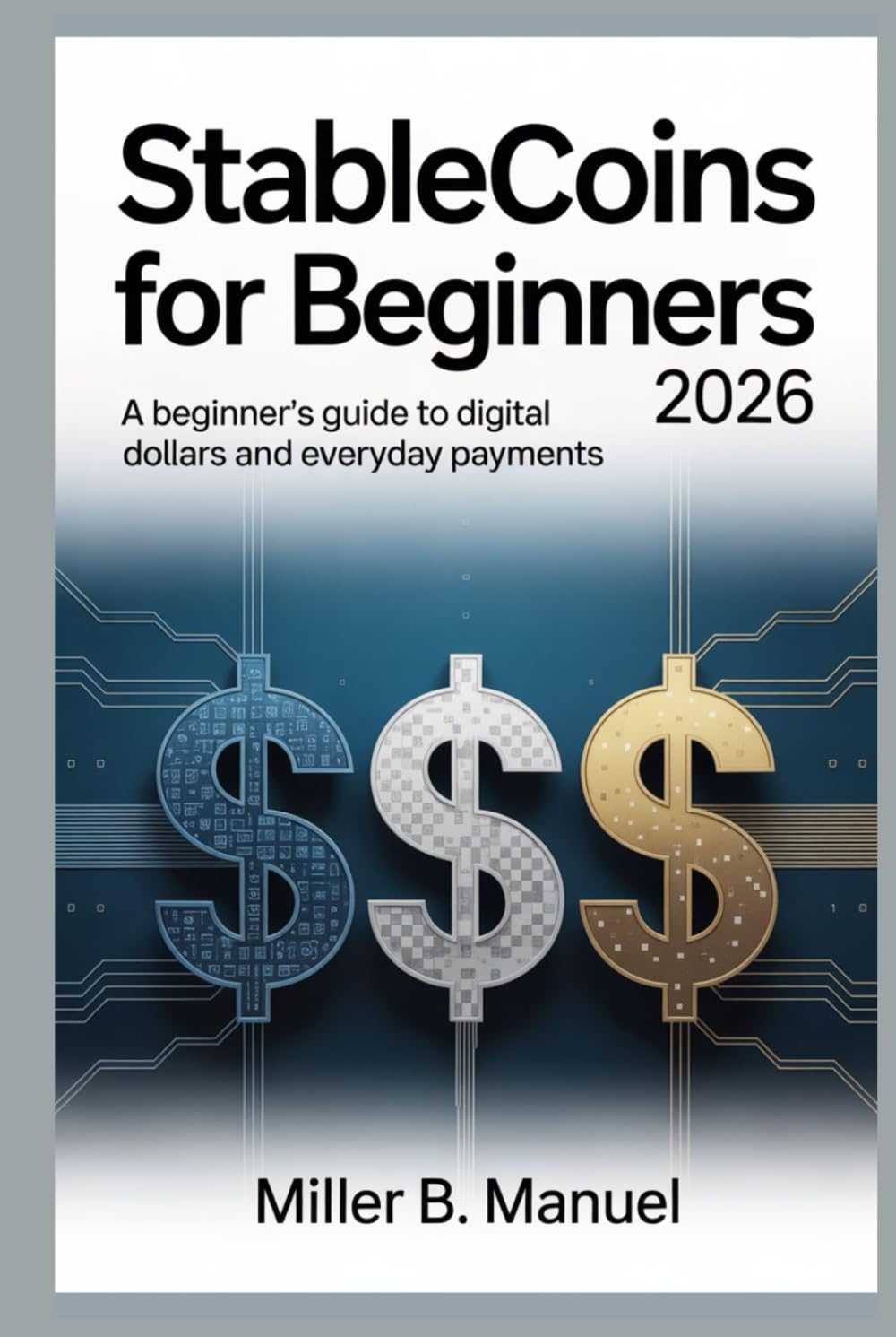 Stablecoins for Beginners 2026: A Beginner’s Guide to Digital Dollars and Everyday Payments