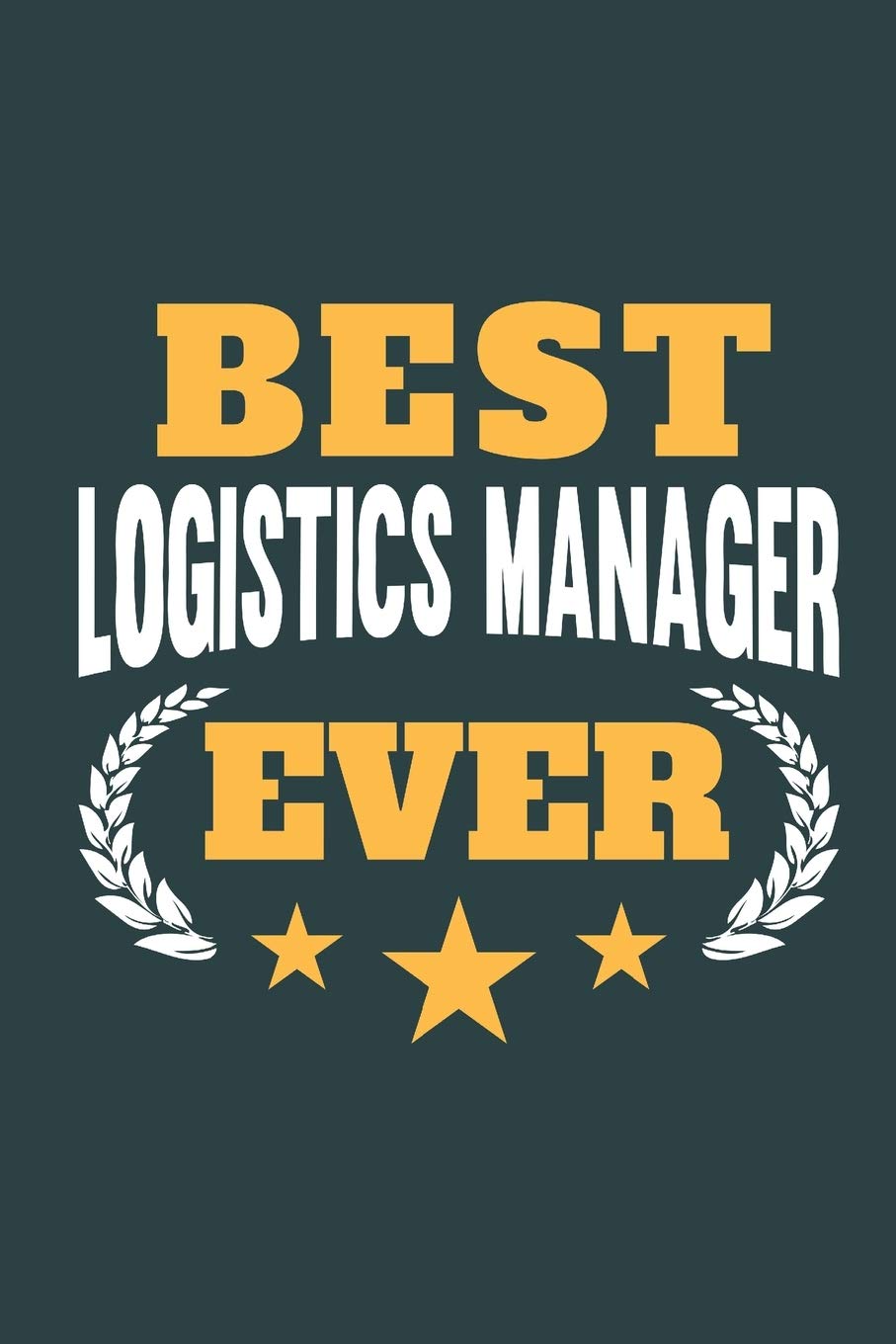 Best Logistics Manager Ever: Notebook or Journal for Logstic Managers with 120 Dot Grid Pages, 6 x 9 Inches, Cream Paper, Glossy Finished Soft Cover
