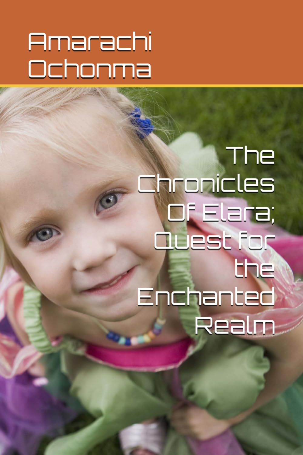 The Chronicles Of Elara; Quest for the Enchanted Realm