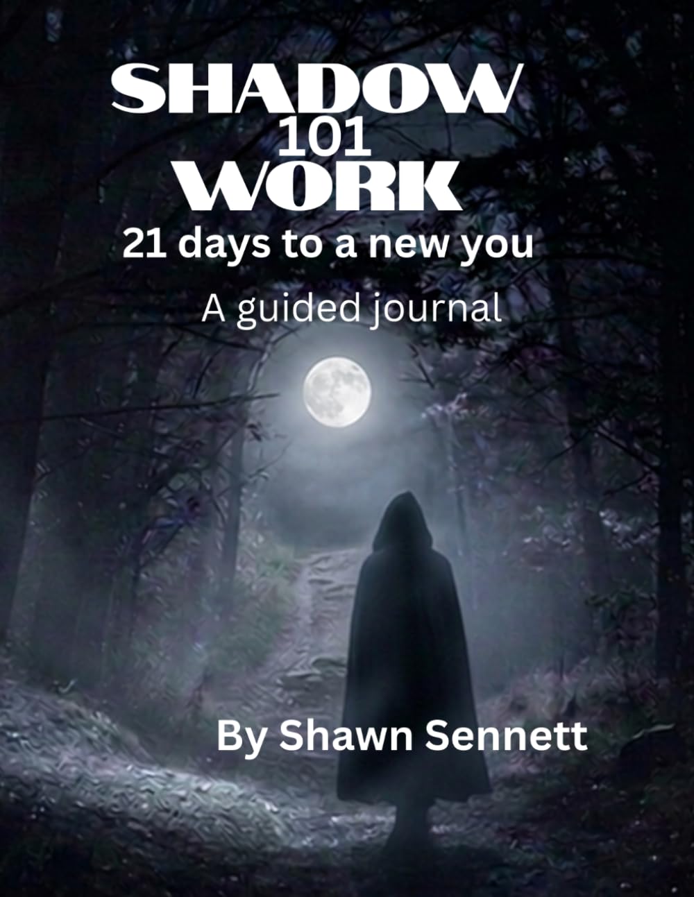 Shadow Work 101: 21 Days to a new you, A guided journal