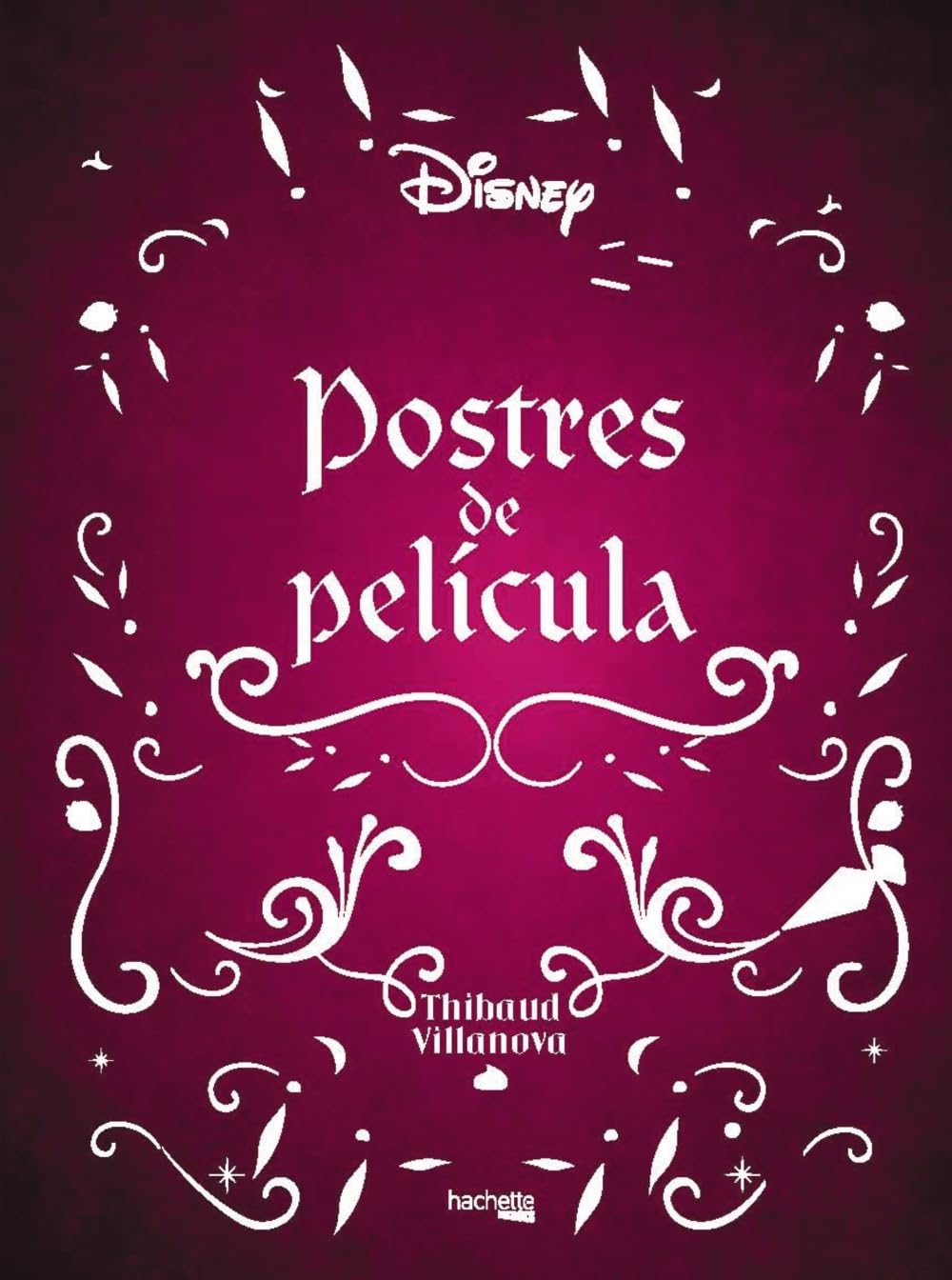 Postres de película (Hachette HEROES - DISNEY - Especializados)