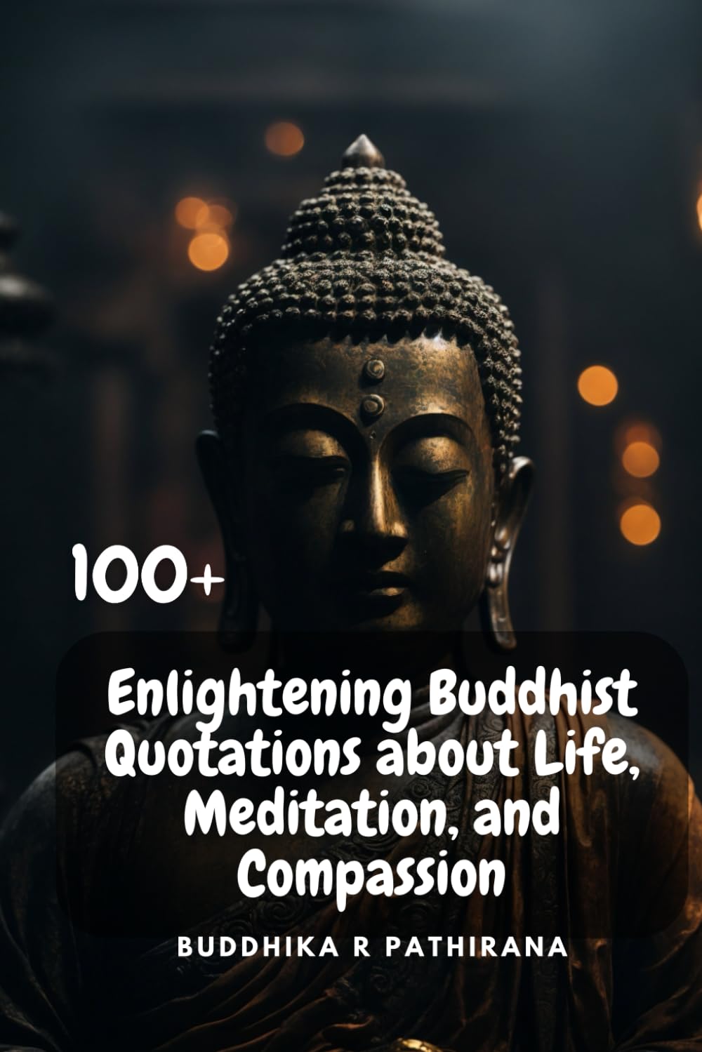 100+ Enlightening Buddhist Quotations about Life, Meditation, and Compassion: Path to Enlightenment