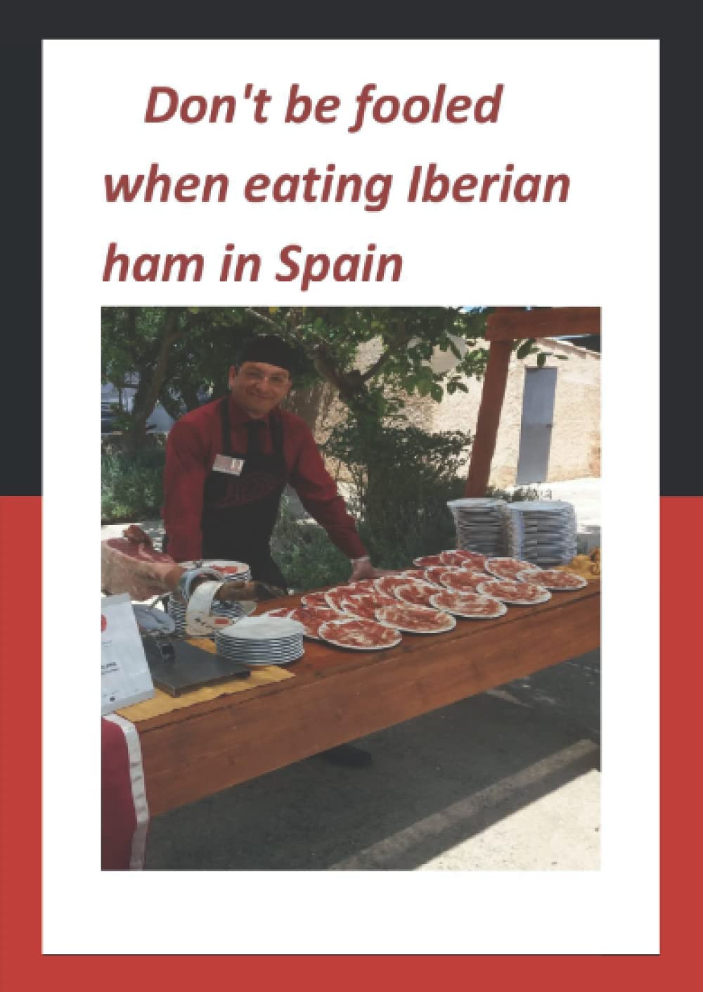 Don't be fooled when eating Iberian ham in Spain