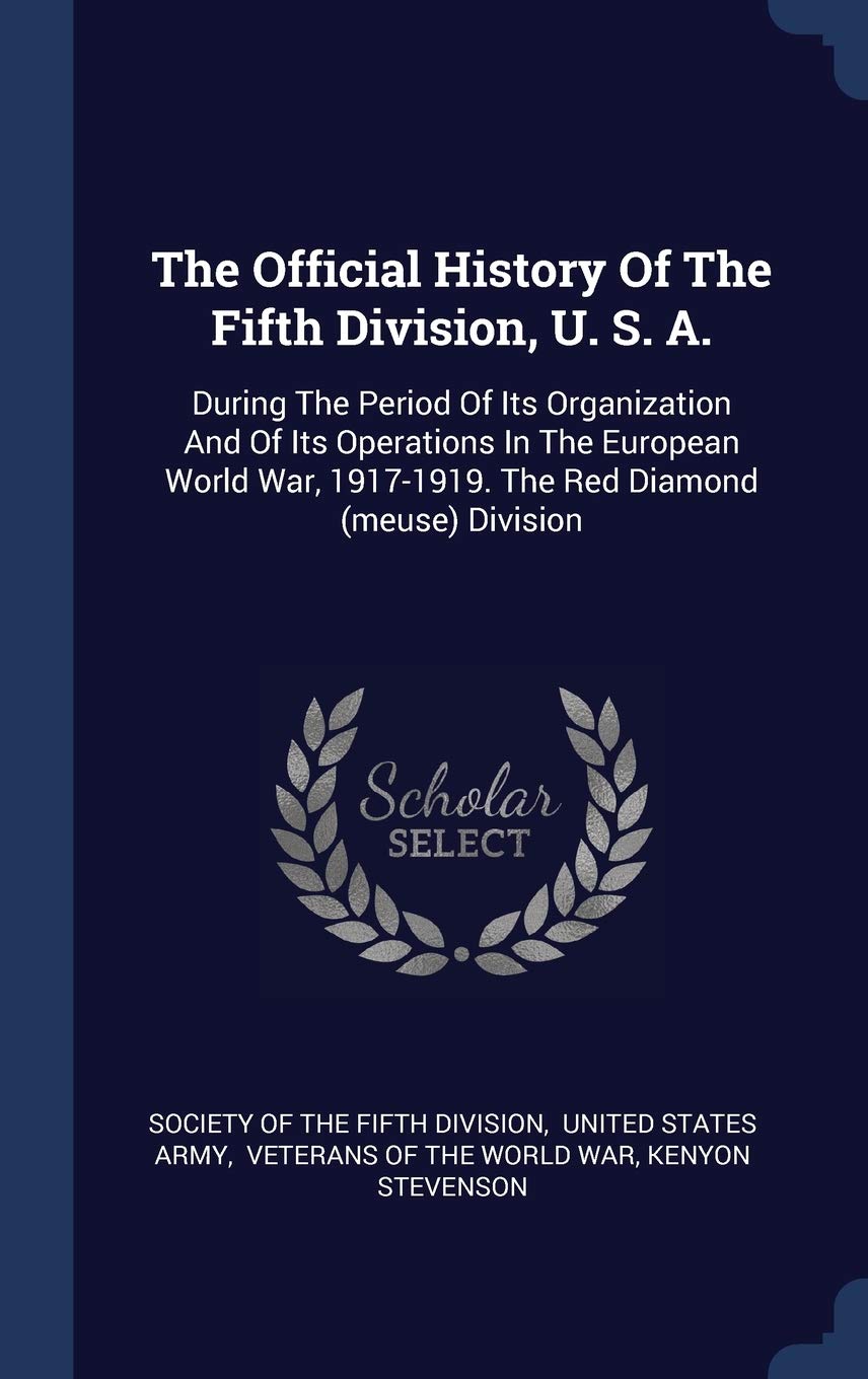 Buy The Official History Of The Fifth Division, U. S. A.: During The ...