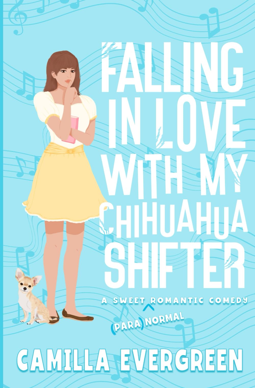 Falling in Love with My Chihuahua Shifter: A Sweet Romantic Comedy: 2 (That's (Para)Normal)