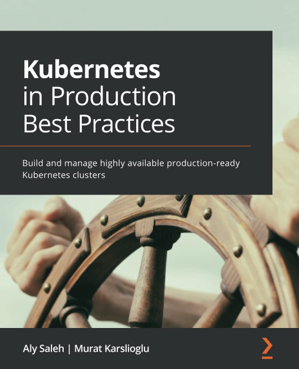 Kubernetes in Production Best Practices: Build and manage highly available  production-ready Kubernetes clusters : Saleh, Aly, Karslioglu, Murat:  Amazon.de: Bücher
