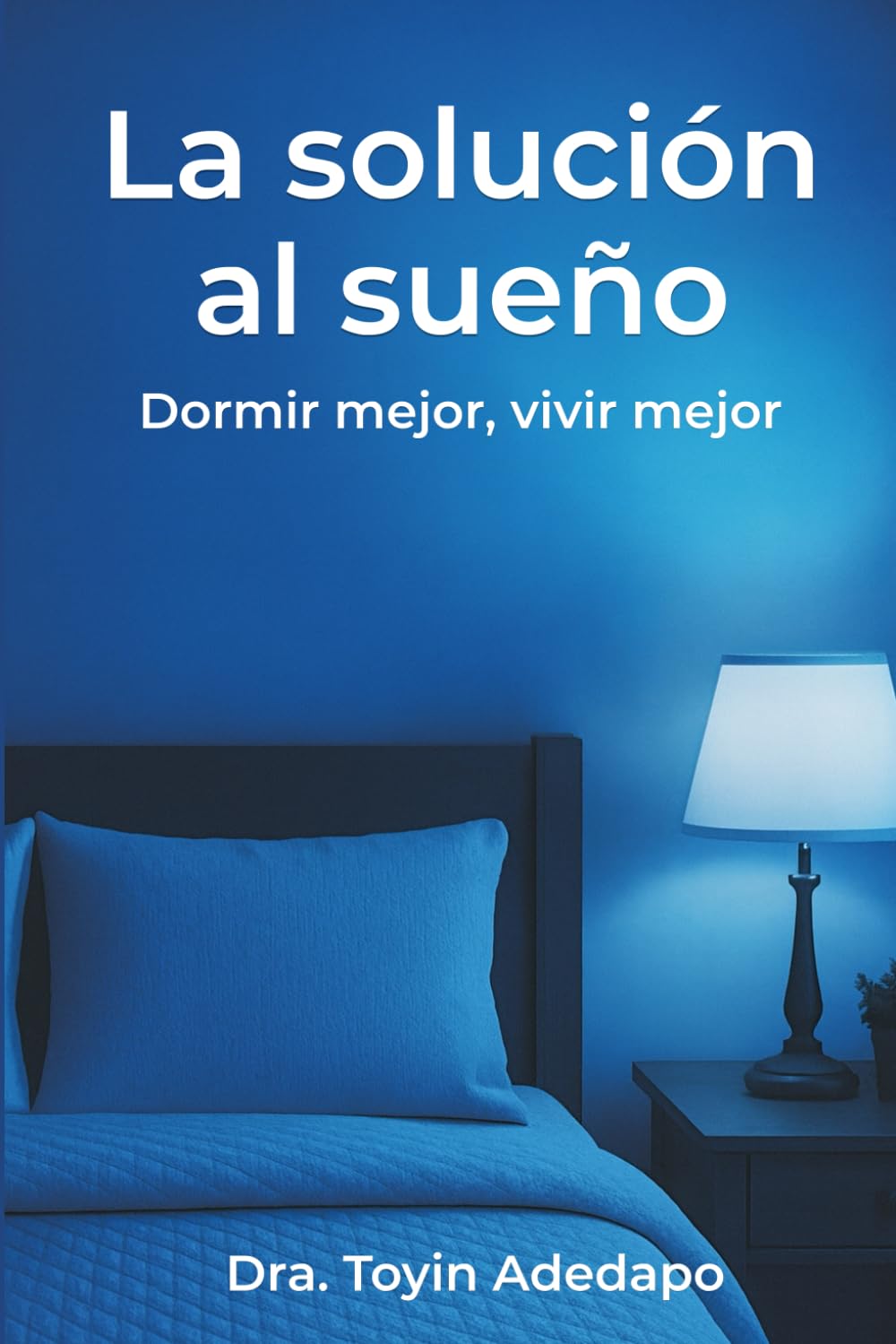 Dr Tee Publishing La Solución Al Sueño: Dormir Mejor, Vivir Mejor
