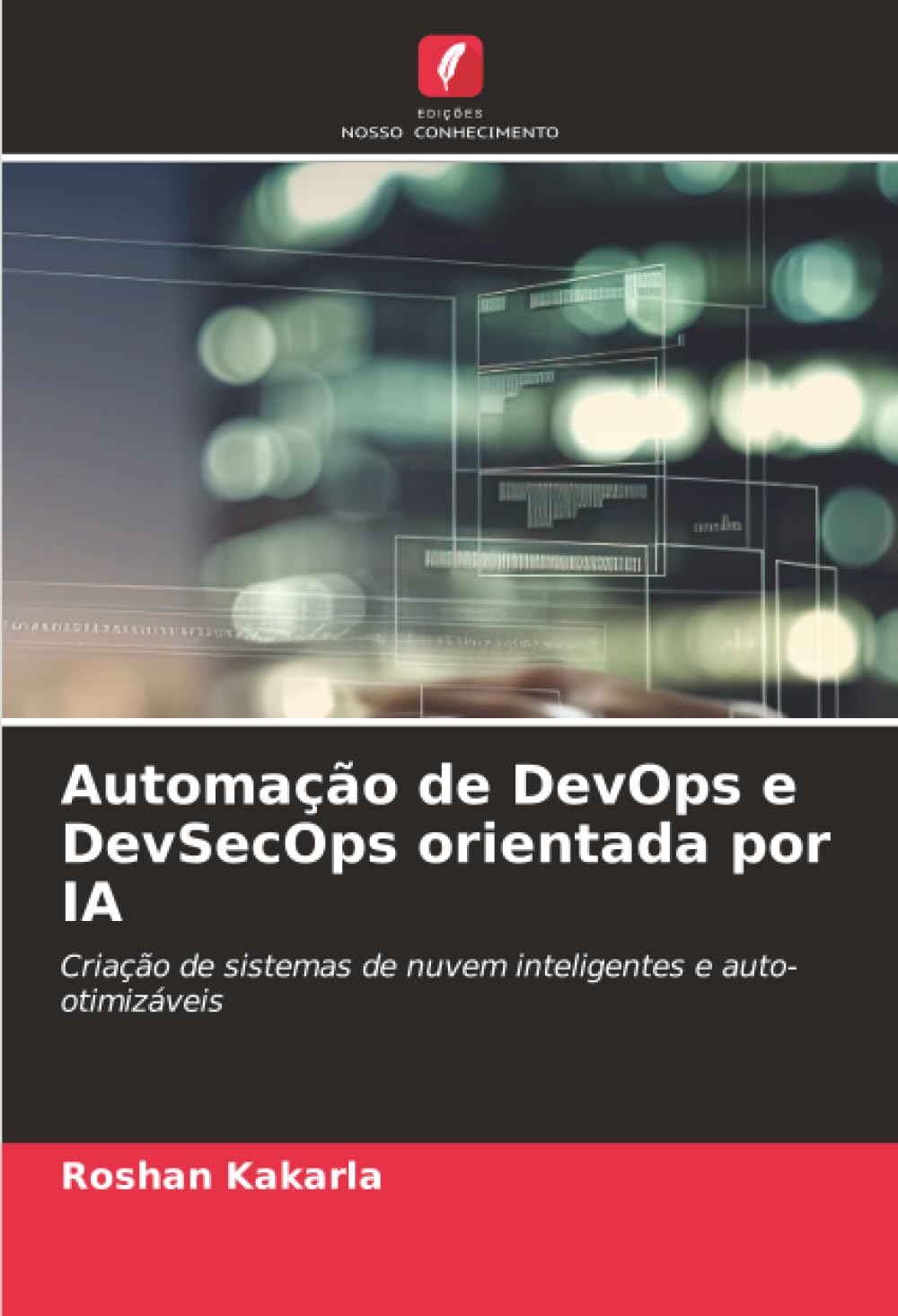 Automação de DevOps e DevSecOps orientada por IA: Criação de sistemas de nuvem inteligentes e auto-otimizáveis
