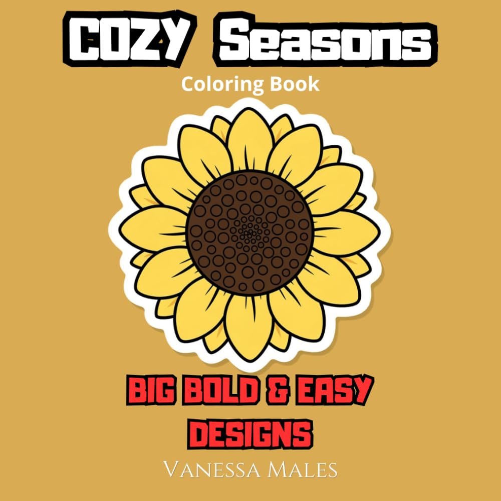 Cozy Seasons Coloring Book: Big Bold & Easy Designs for Relaxation and Stress Relief (Cozy Bold & Easy Coloring Books)