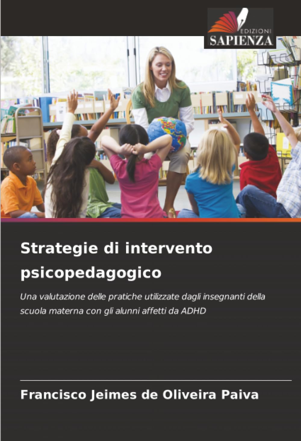 Strategie di intervento psicopedagogico: Una valutazione delle pratiche utilizzate dagli insegnanti della scuola materna con gli alunni affetti da ADHD