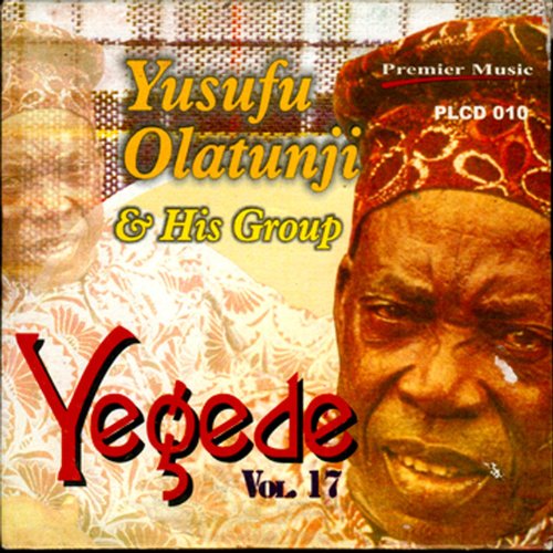 Yegede Vol.17 Yusufu Olatunji & His Group Digital Music