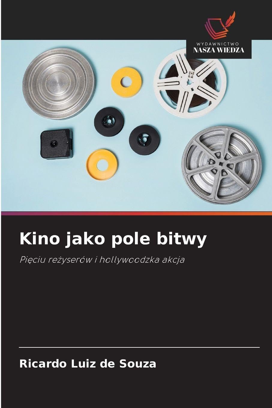 Kino jako pole bitwy: Pi¿ciu re¿yserów i hollywoodzka akcja