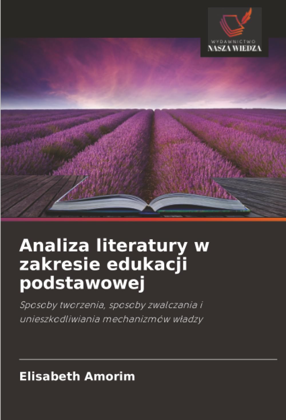 Analiza literatury w zakresie edukacji podstawowej: Sposoby tworzenia, sposoby zwalczania i unieszkodliwiania mechanizmów w¿adzy