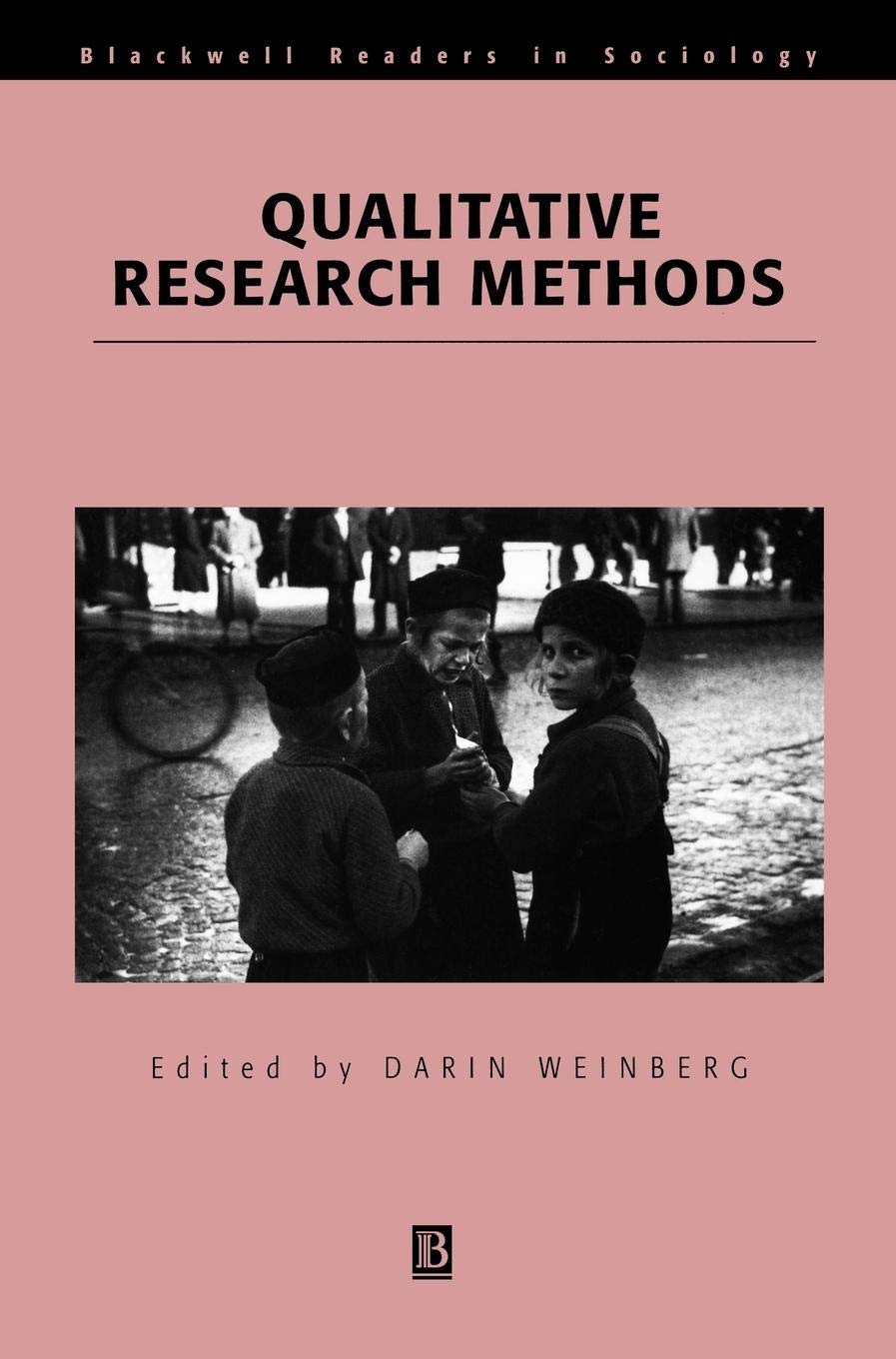 Qualitative Rsrch Methods (Wiley Blackwell Readers in Sociology)