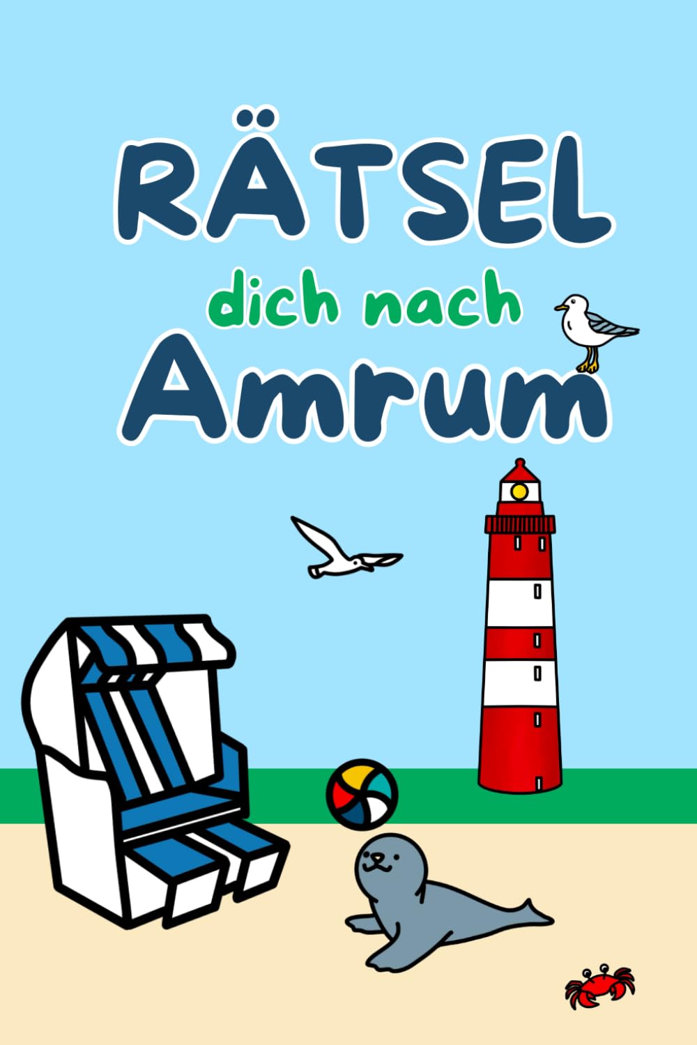 Rätselbuch Amrum: Rätsel dich auf die Nordsee Insel Amrum