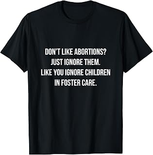 Don't Like Abortion? Just Ignore It - Democratic Pro Choice T-Shirt
