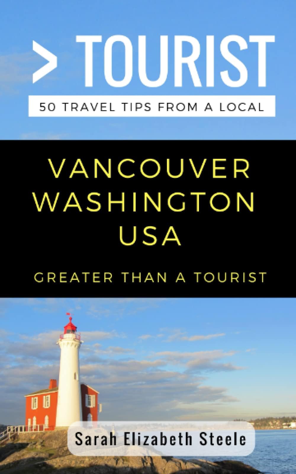 Greater Than a Tourist- Vancouver Washington USA: 50 Travel Tips from a Local