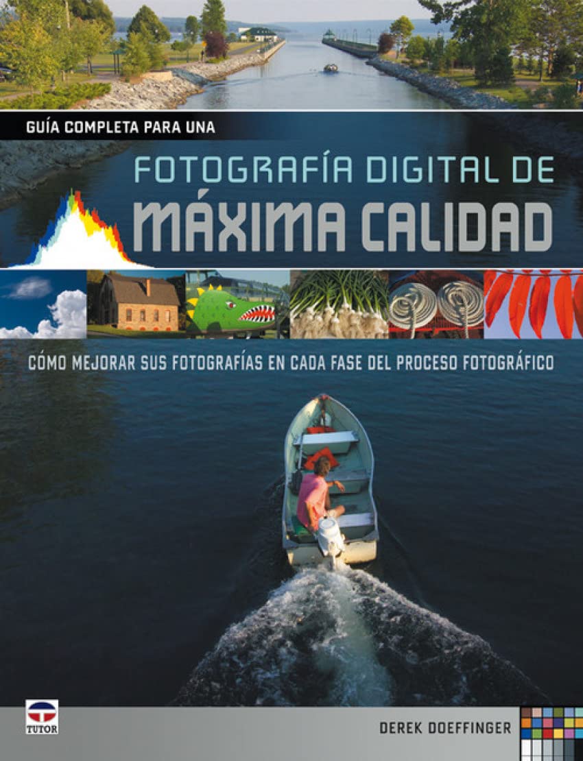 Guia completa para una fotografia digital de maxima calidad / Complete Guide to Ultimate Digital Photo Quality: Como mejorar sus fotografias en cada ... / Optimize Your Photos at Every Step