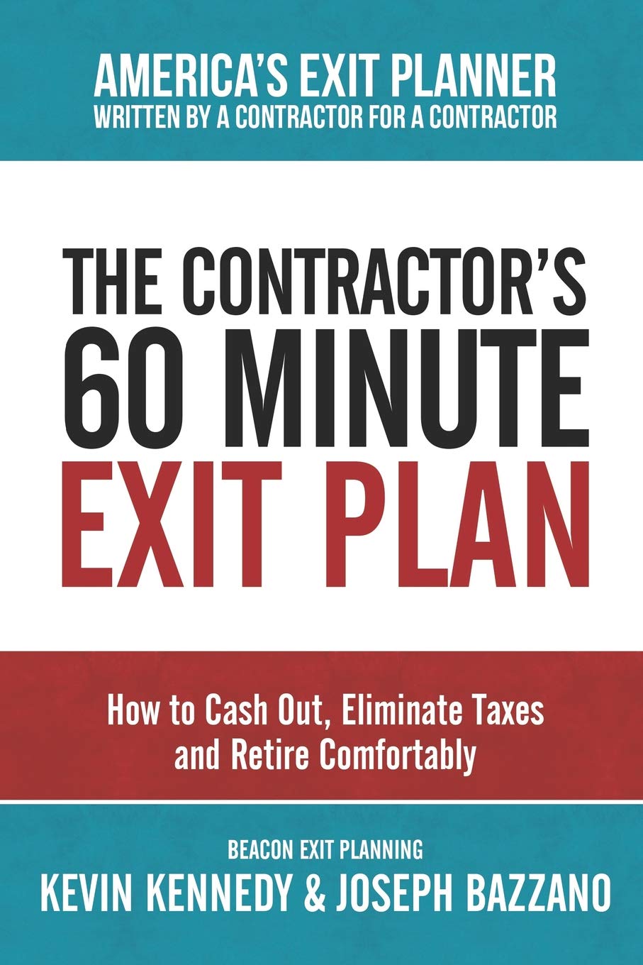 The Contractor's 60 Minute Exit Plan: How to Cash Out, Eliminate Taxes and Retire Comfortably