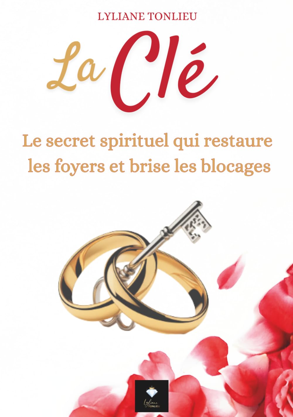 LA CLÉ: Le secret spirituel qui restaure les foyers et brise les blocages