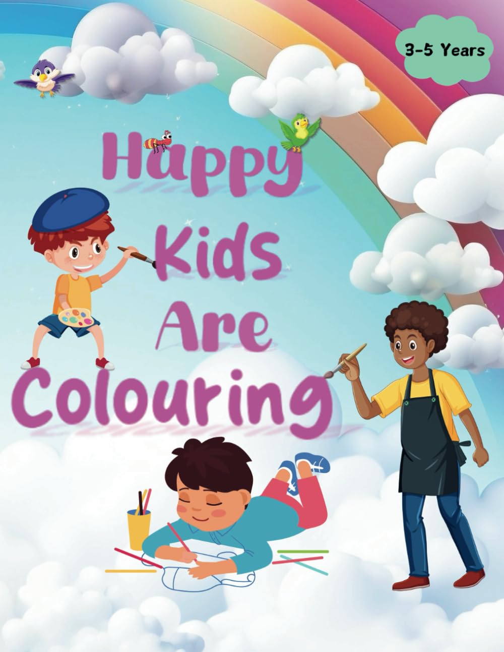 Happy Kids Are Colouring: Learn, Colour and Have Fun. Colour the ABCs, Numbers, Colours, Shapes and Farm Animals