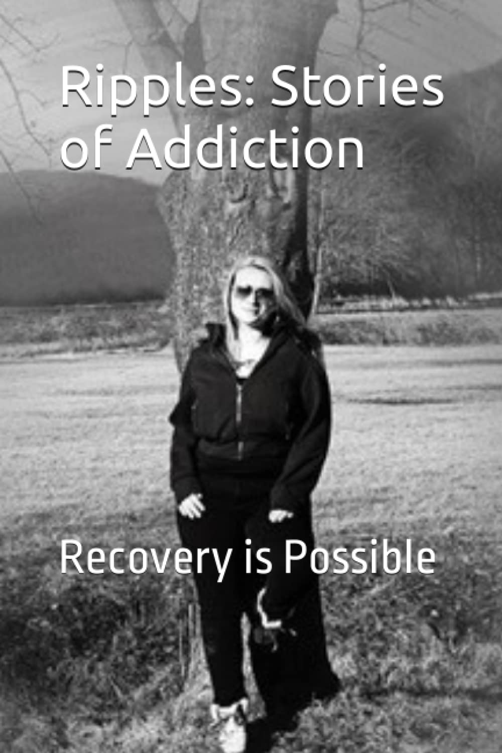 Ripples: Stories of Addiction: Recovery is Possible