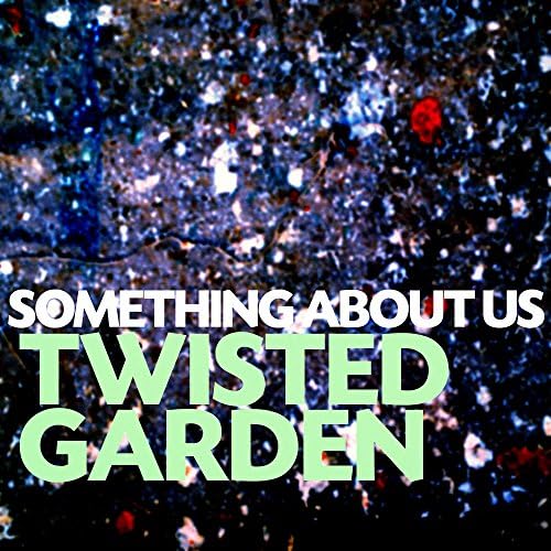 Something About Us by Twisted Garden on Amazon Music