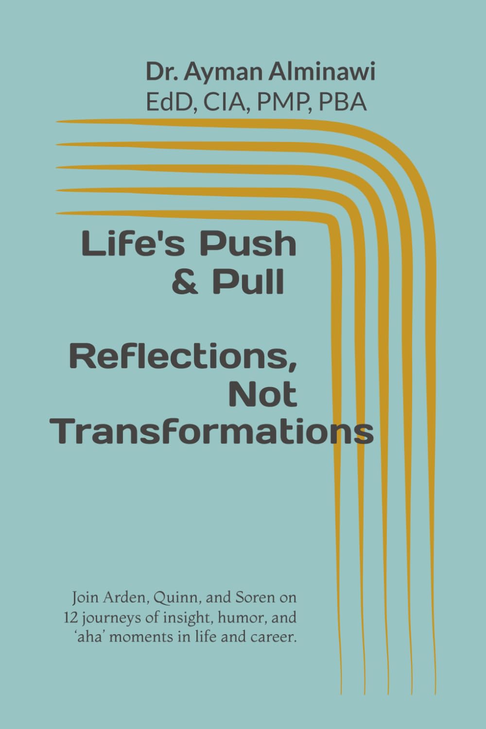 Life’s Push & Pull: Reflections, Not Transformations. (Dr. Ayman Alminawi Liflections)