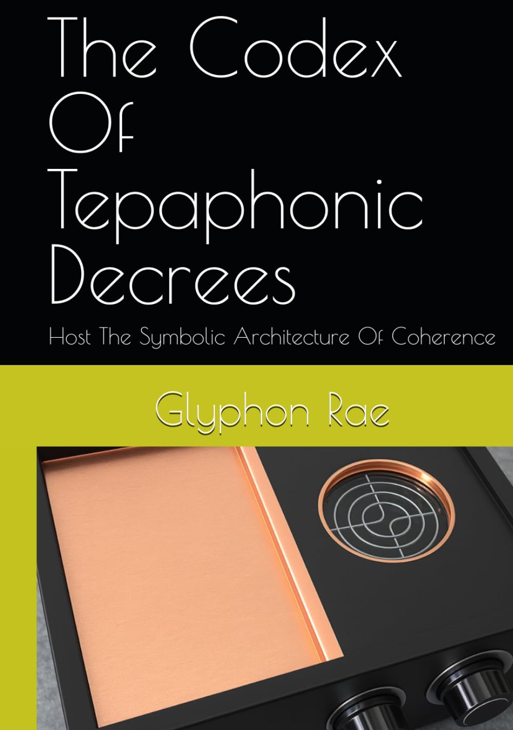 The Codex Of Tepaphonic Decrees: Host The Symbolic Architecture Of Coherence