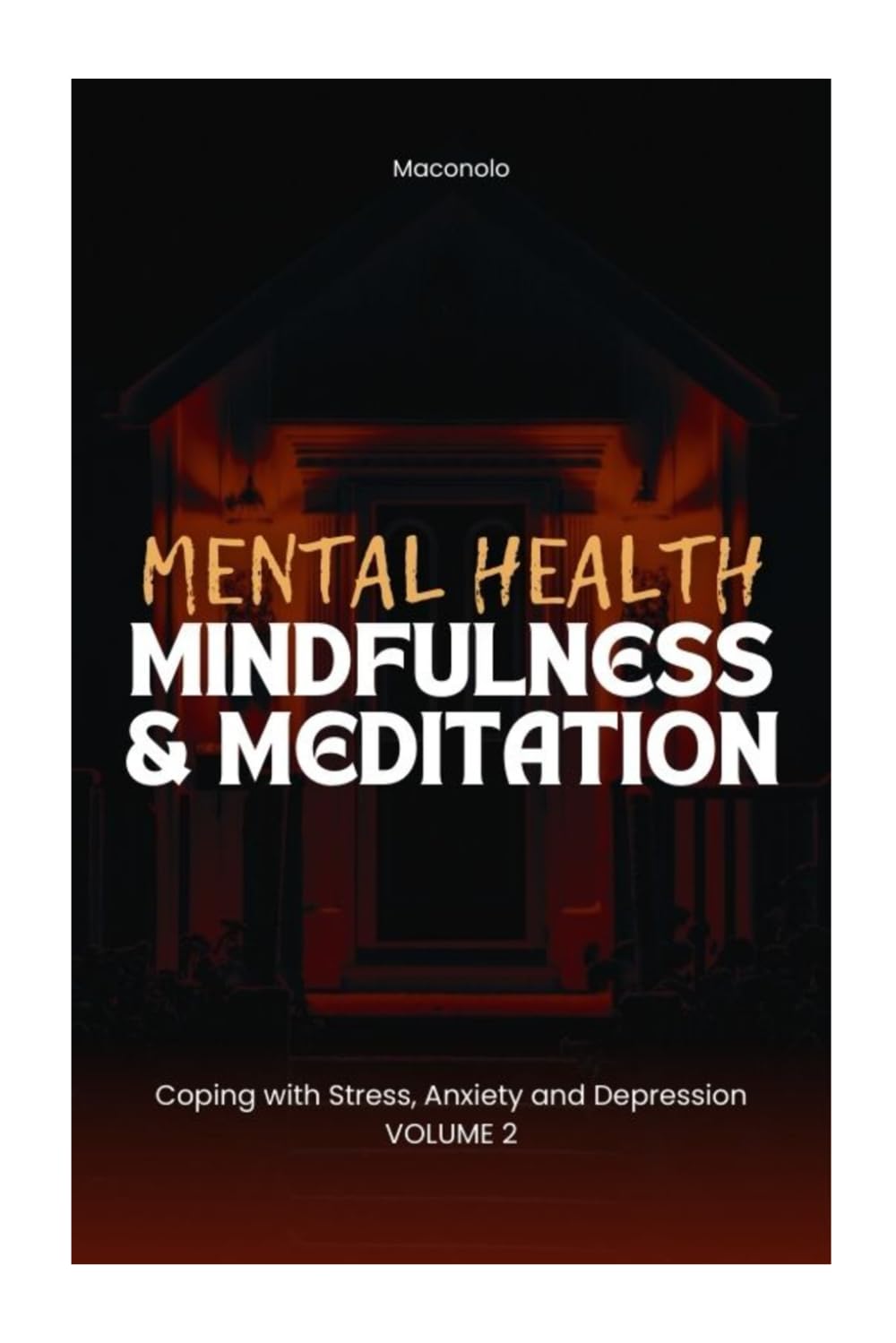 MENTAL HEALTH: Coping with Stress, Anxiety and Depression: MINDFULNESS & MEDITATION