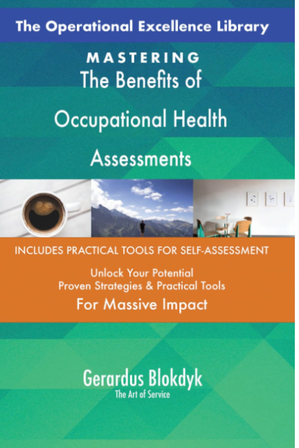 The Operational Excellence Library; Mastering The Benefits of Occupational Health Assessments