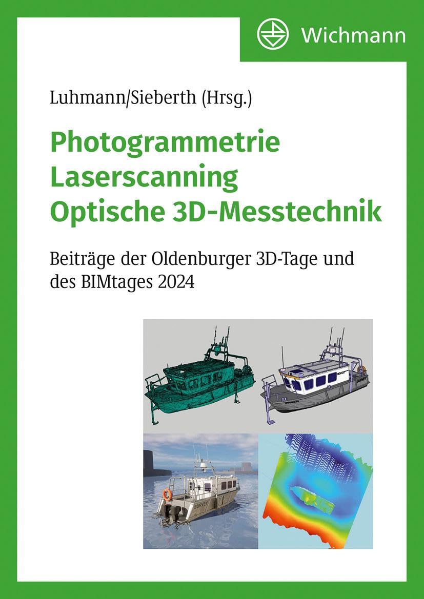Photogrammetrie – Laserscanning – Optische 3D-Messtechnik: Beiträge der Oldenburger 3D-Tage und des BIMtages 2024