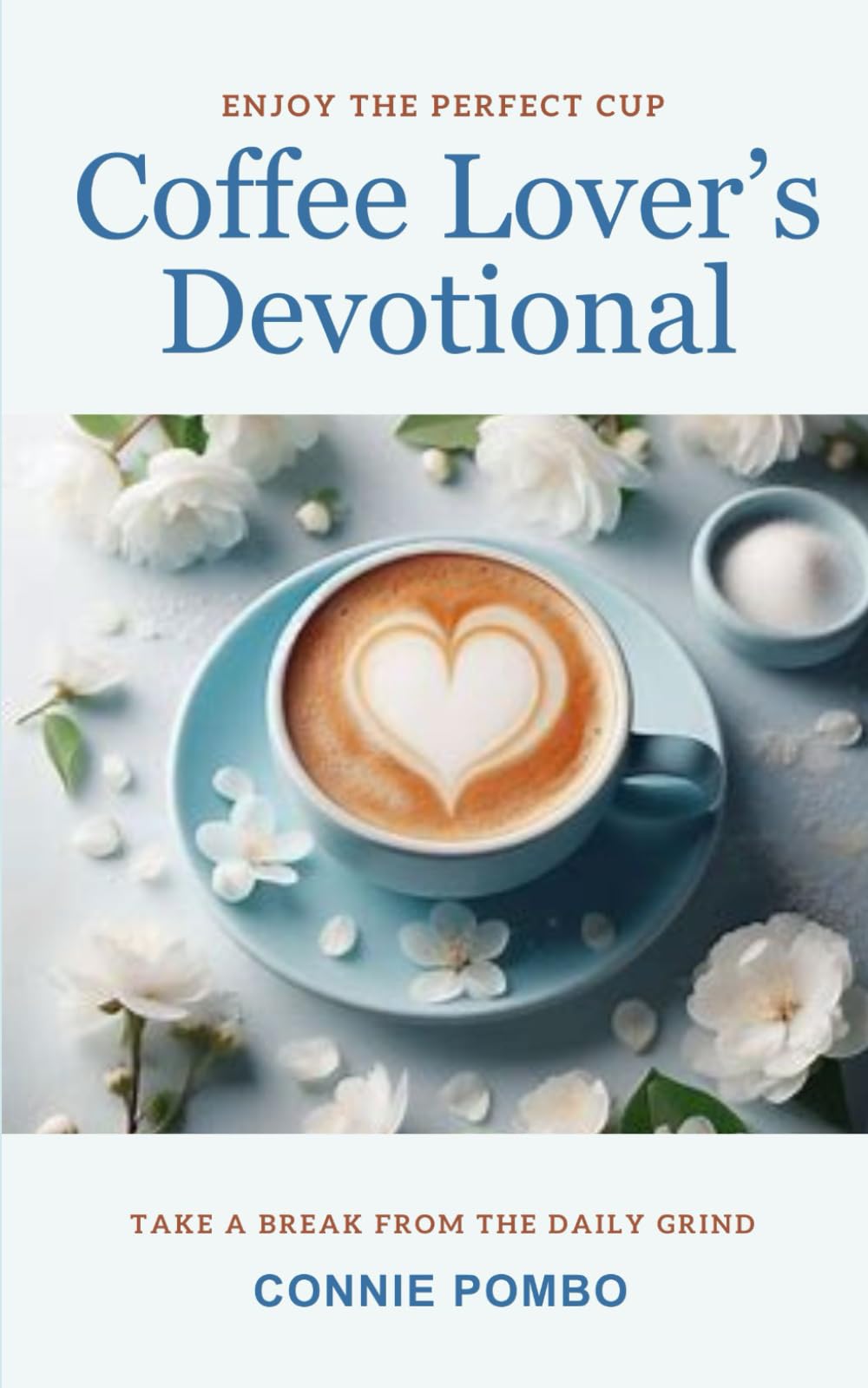 Coffee Lover's Devotional: Take a Break from the Daily Grind