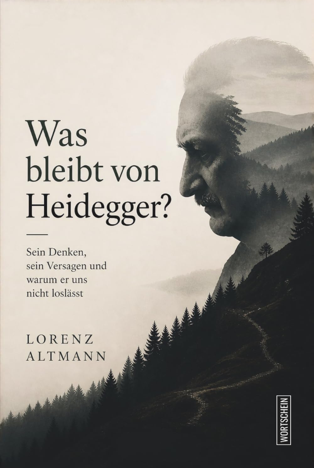 Was bleibt von Heidegger?: Sein Denken, sein Versagen und warum er uns nicht loslässt