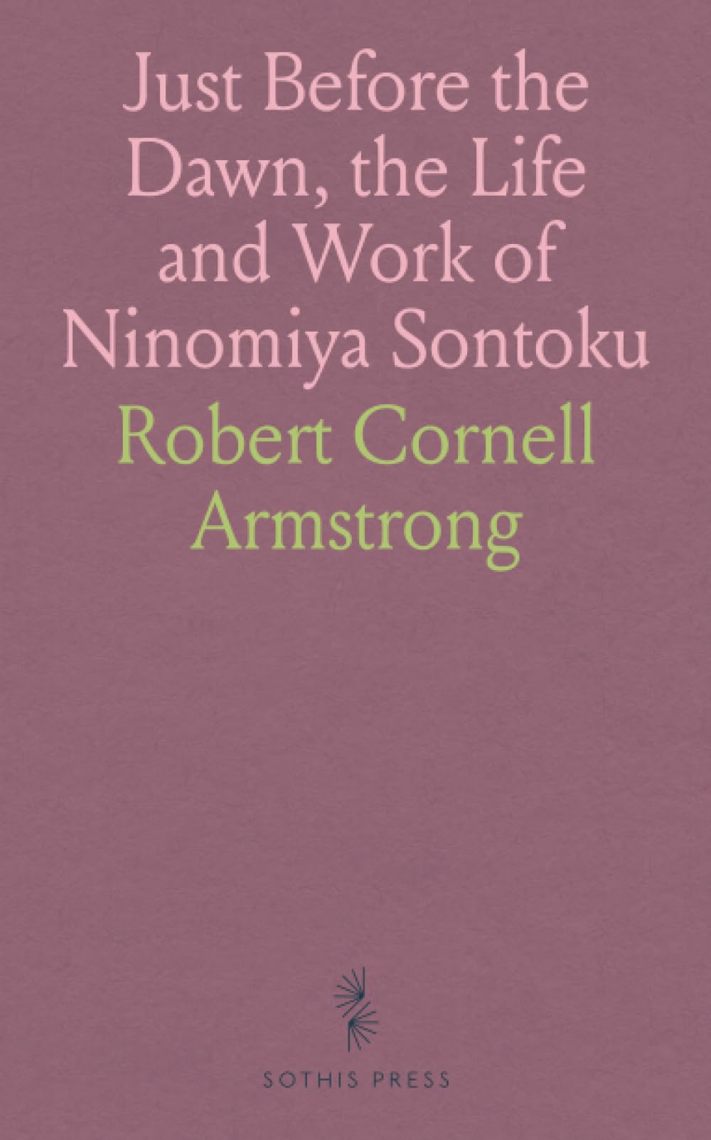 Just Before the Dawn, the Life and Work of Ninomiya Sontoku